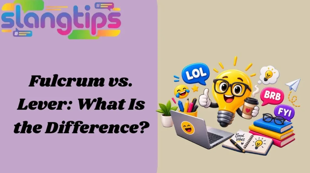 Fulcrum vs. Lever: What Is the Difference?