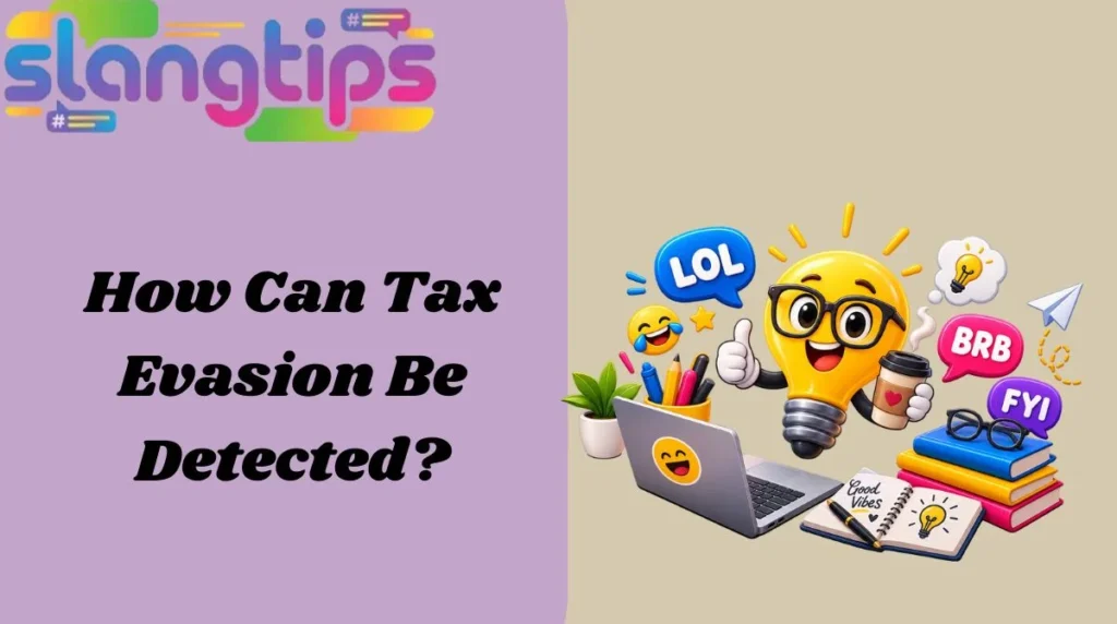 How Can Tax Evasion Be Detected?