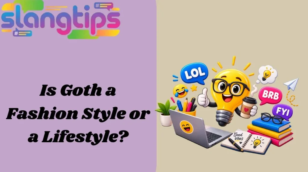 Is Goth a Fashion Style or a Lifestyle?