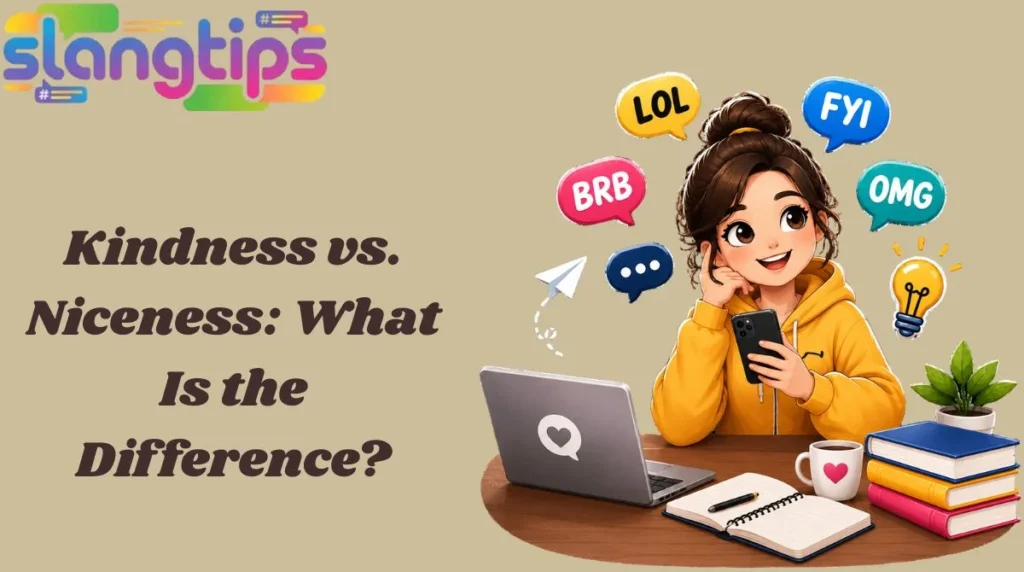 Kindness vs. Niceness: What Is the Difference?