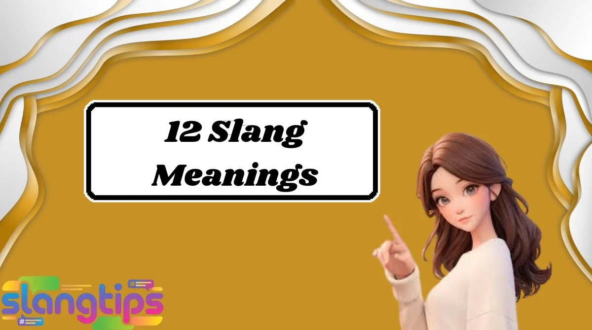 12 Slang Meanings