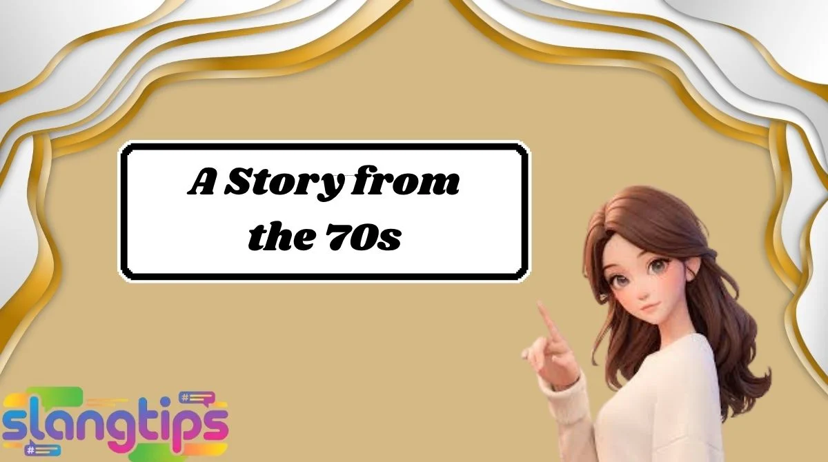A Story from the 70s