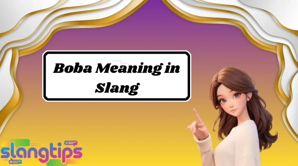 “Boba Meaning in Slang