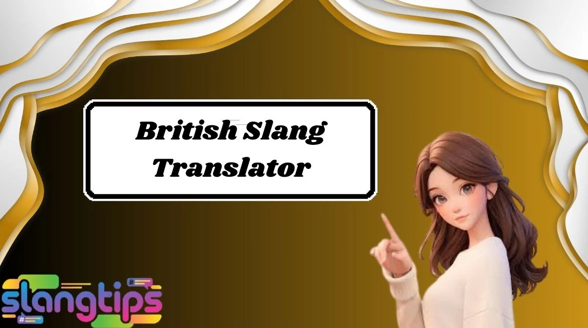 British Slang Translator