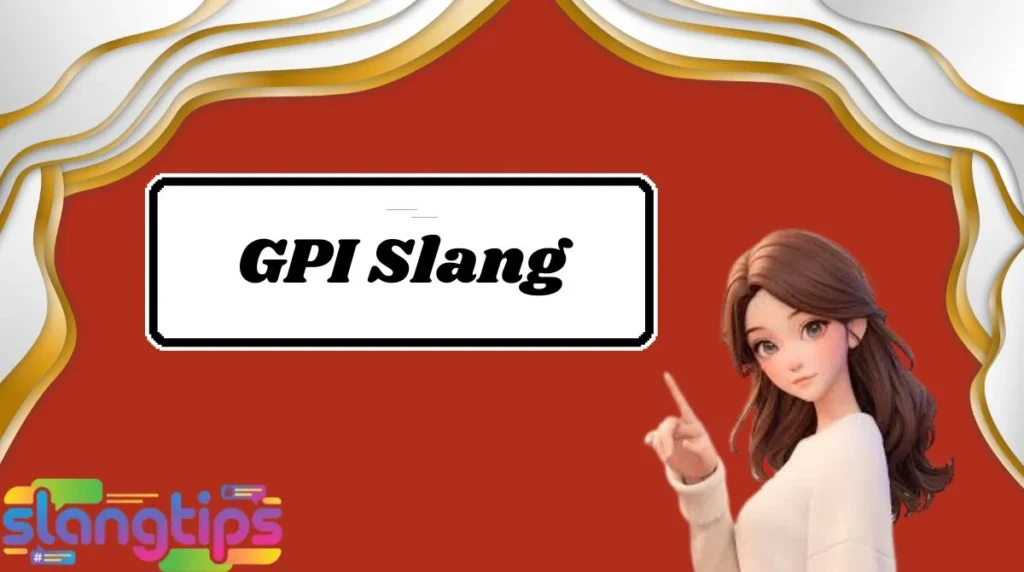 GPI Slang