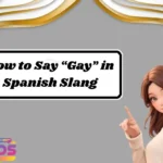 How to Say “Gay” in Spanish Slang