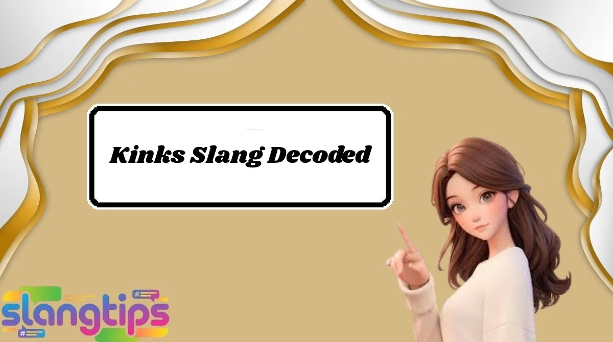 Kinks Slang Decoded