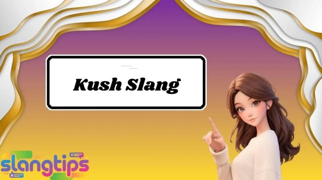 Kush Slang