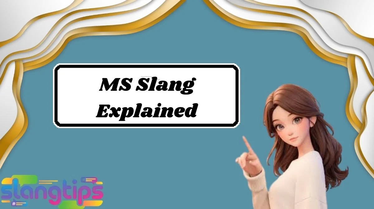 MS Slang Explained