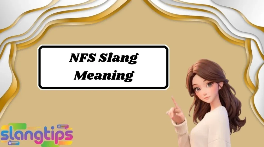 NFS Slang Meaning