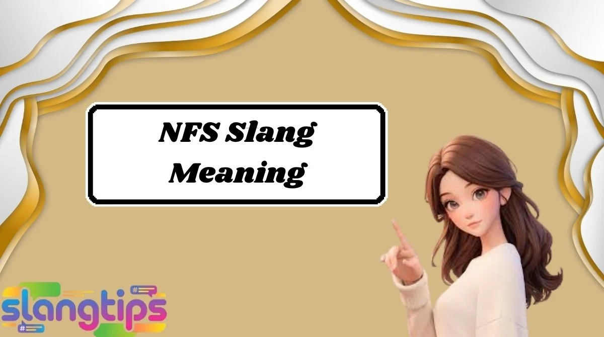 NFS Slang Meaning