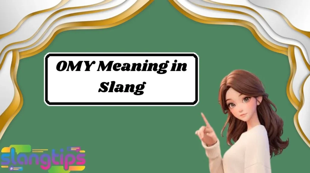 OMY Meaning in Slang