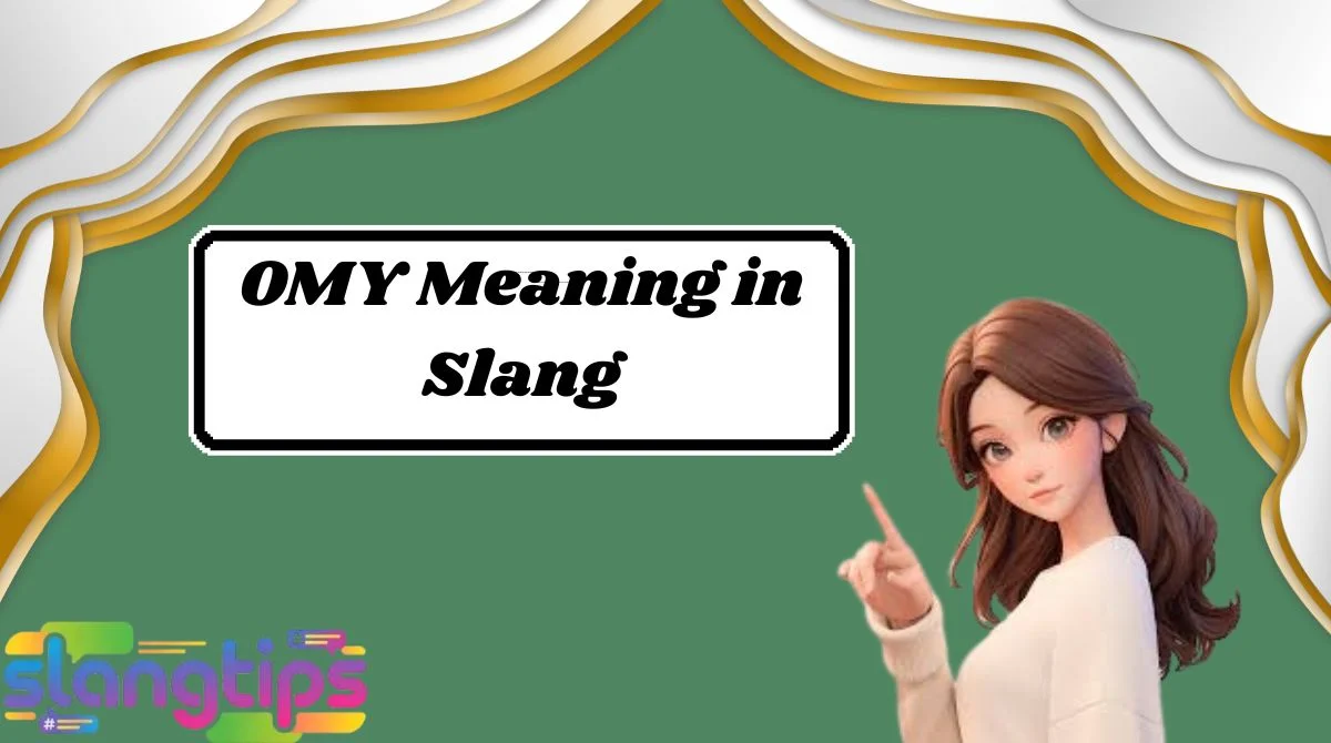 OMY Meaning in Slang