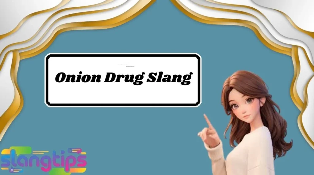 Onion Drug Slang