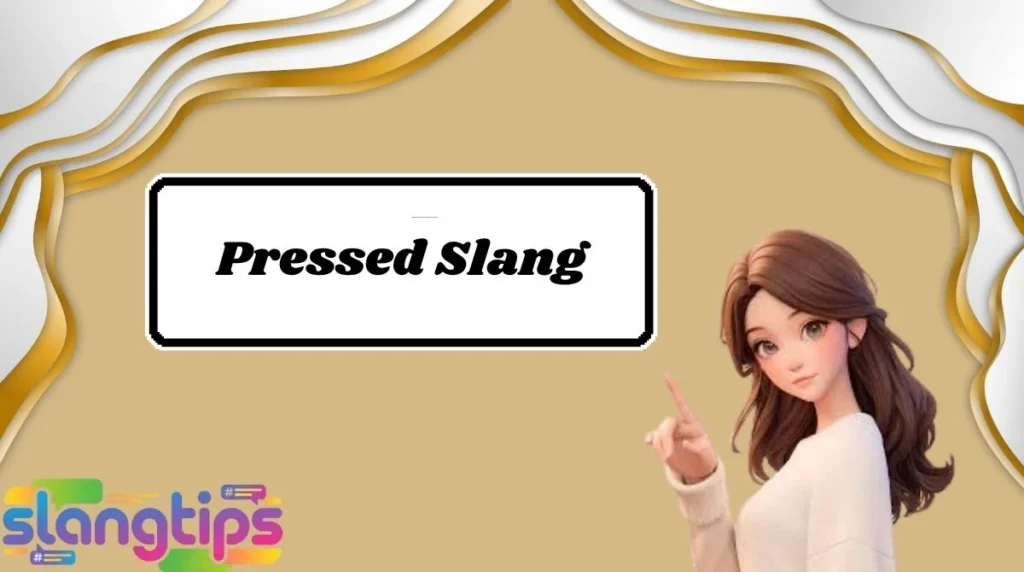 Pressed Slang