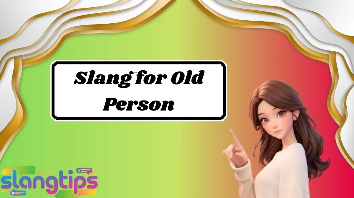Slang for Old Person