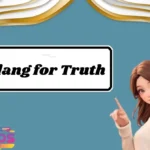 Slang for Truth