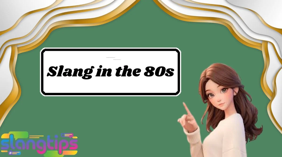 Slang in the 80s