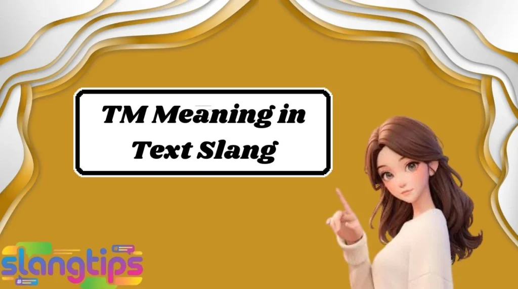 TM Meaning in Text Slang