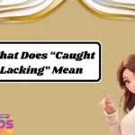 What Does “Caught Lacking” Mean