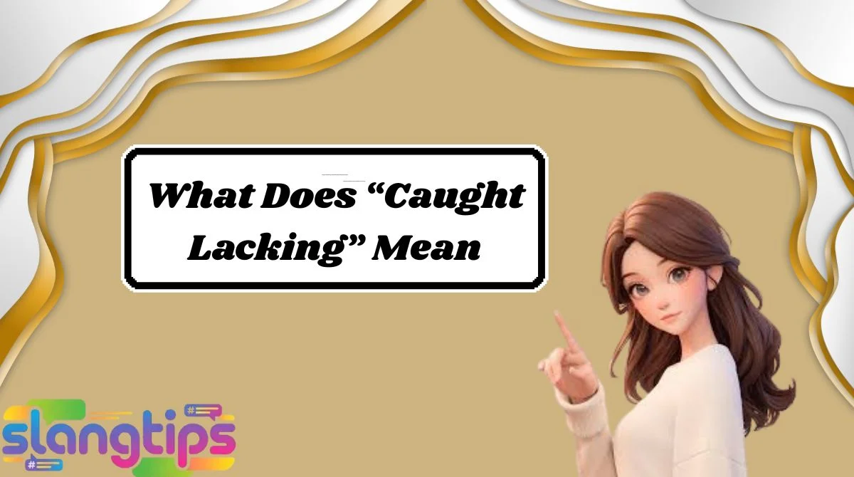 What Does “Caught Lacking” Mean