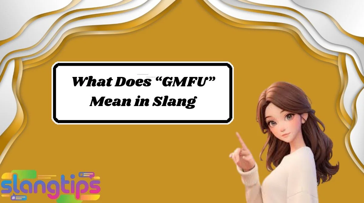 What Does “GMFU” Mean in Slang