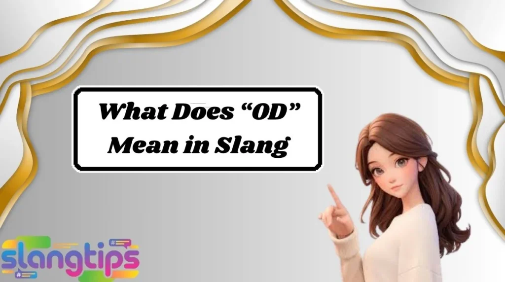 What Does “OD” Mean in Slang
