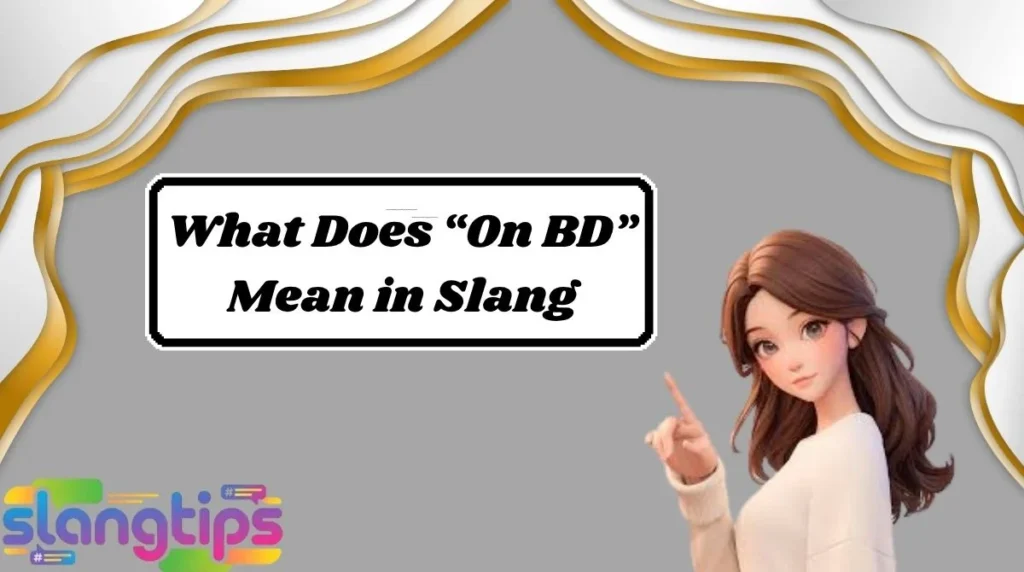 What Does “On BD” Mean in Slang
