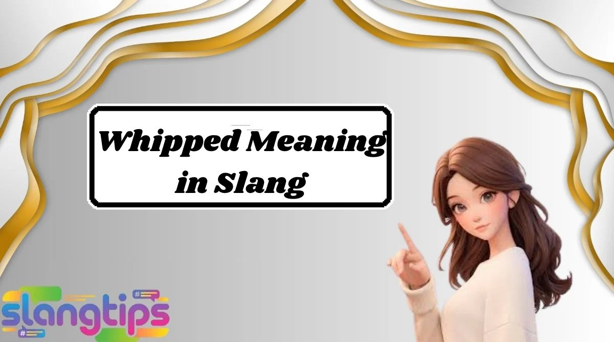 Whipped Meaning in Slang