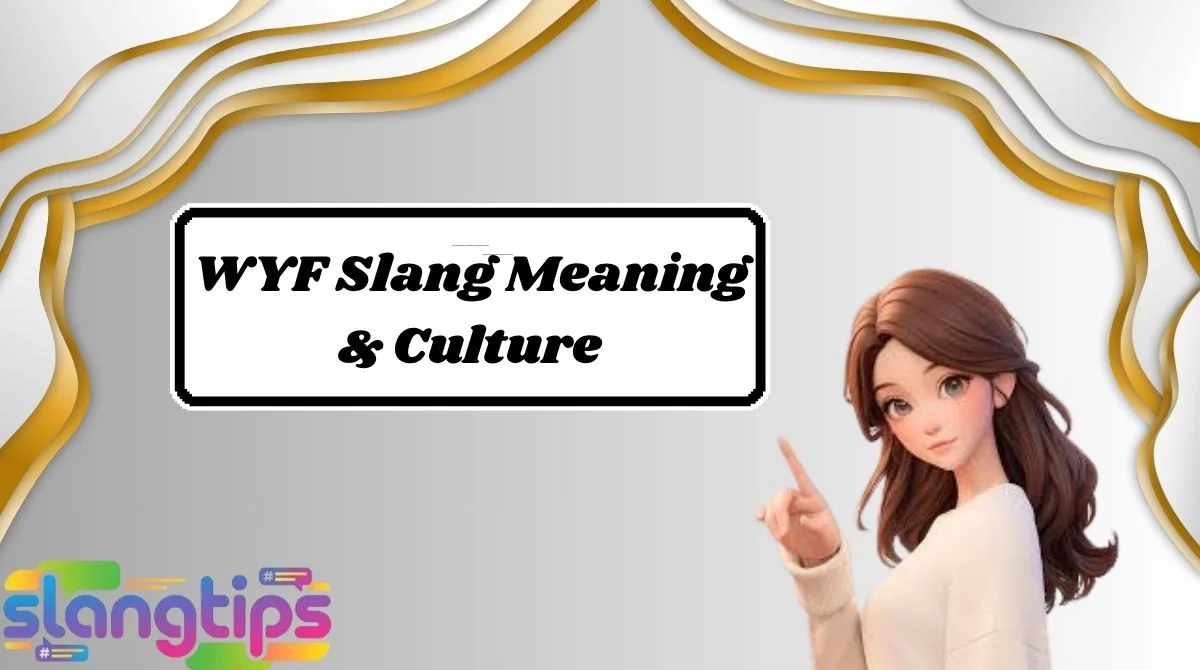 WYF Slang Meaning & Culture