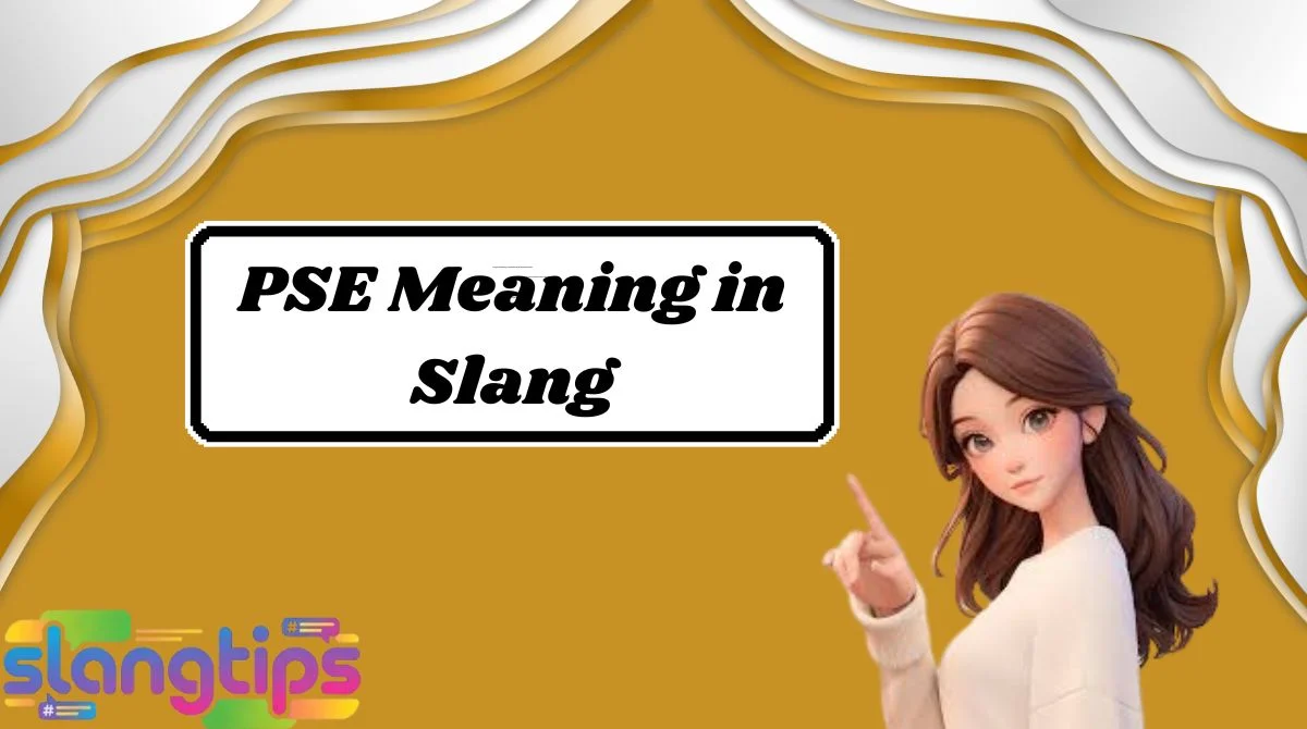 PSE Meaning in Slang