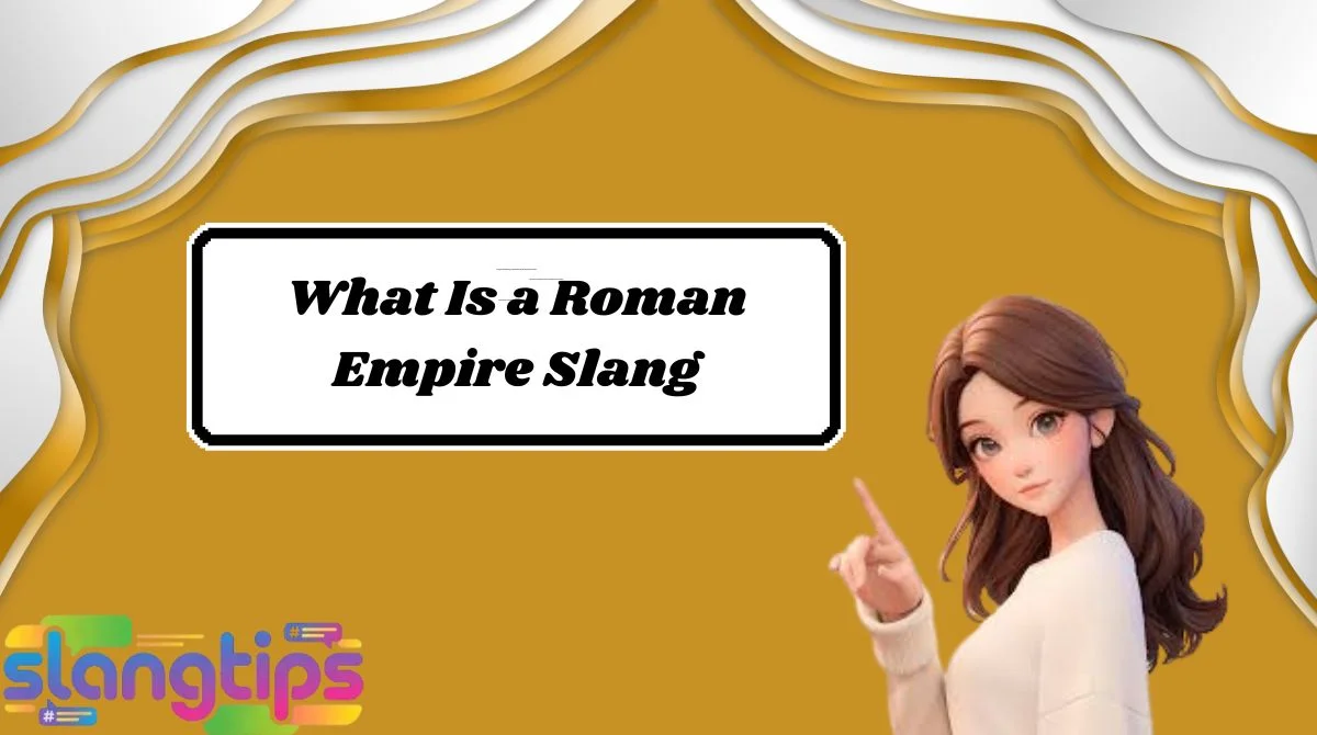 What Is a Roman Empire Slang