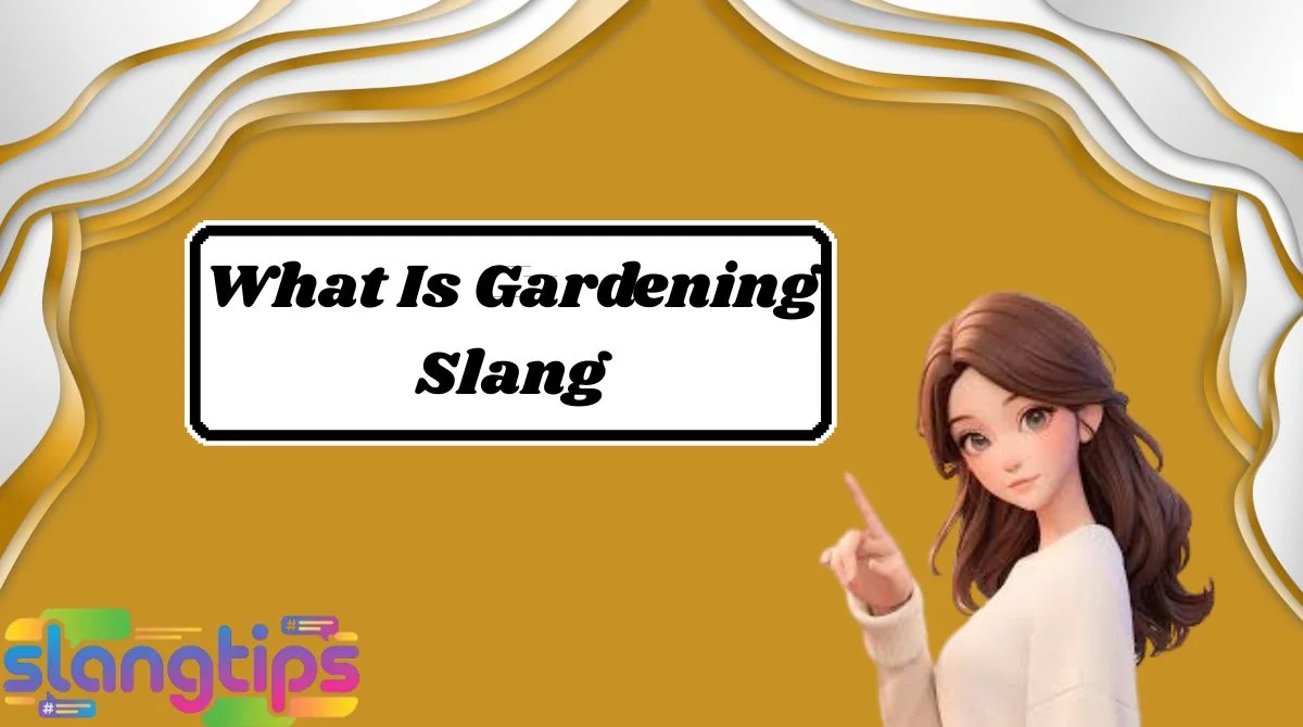 What Is Gardening Slang