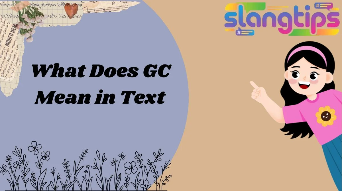 What Does GC Mean in Text