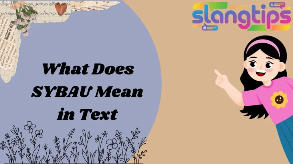 What Does SYBAU Mean in Text