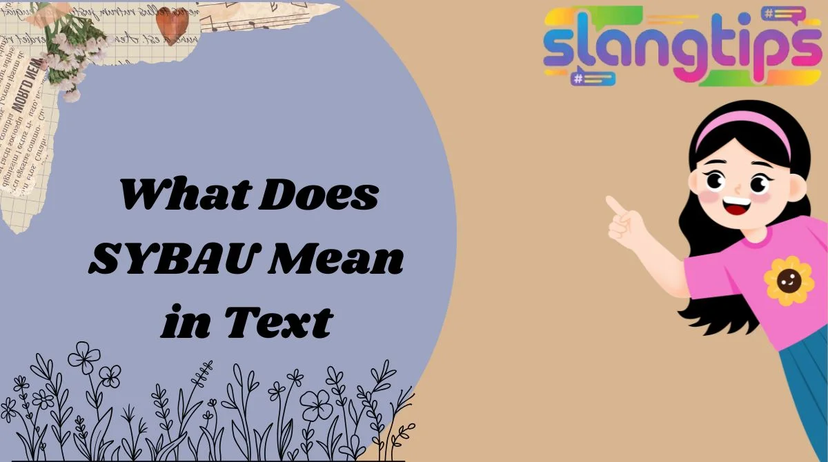 What Does SYBAU Mean in Text